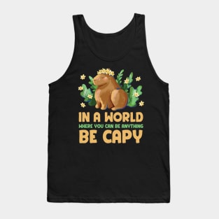 In a world were you can be anything be cappy | Capybara Lover Tank Top